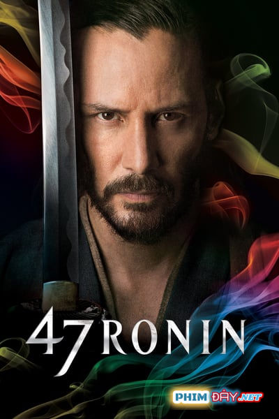 47 Lãng Khách - 47 Ronin (2013) 47 Lãng Khách - 47 Ronin (2013)