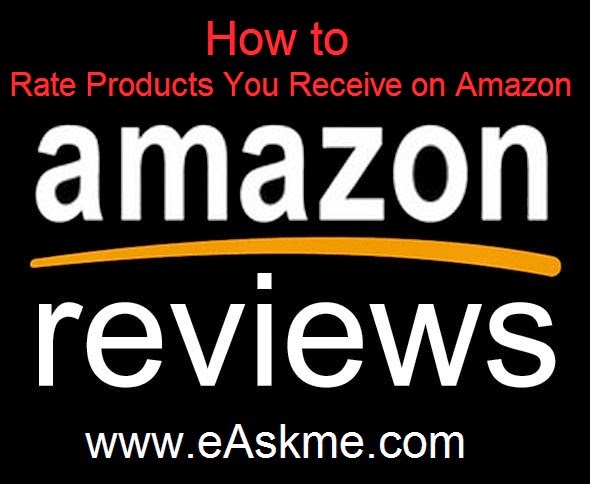 How to Rate Products You Receive on Amazon : eAskme.com