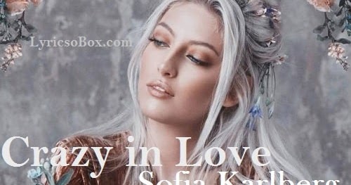 crazy in love sofia karlberg