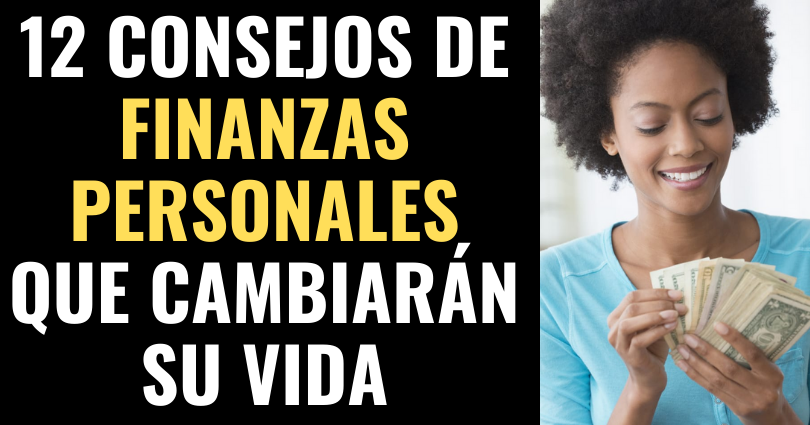 12 consejos de finanzas personales que cambiarán su vida