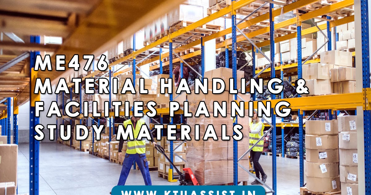 KTU ME476 Material Handling & Facilities Planning Study Materials KTU