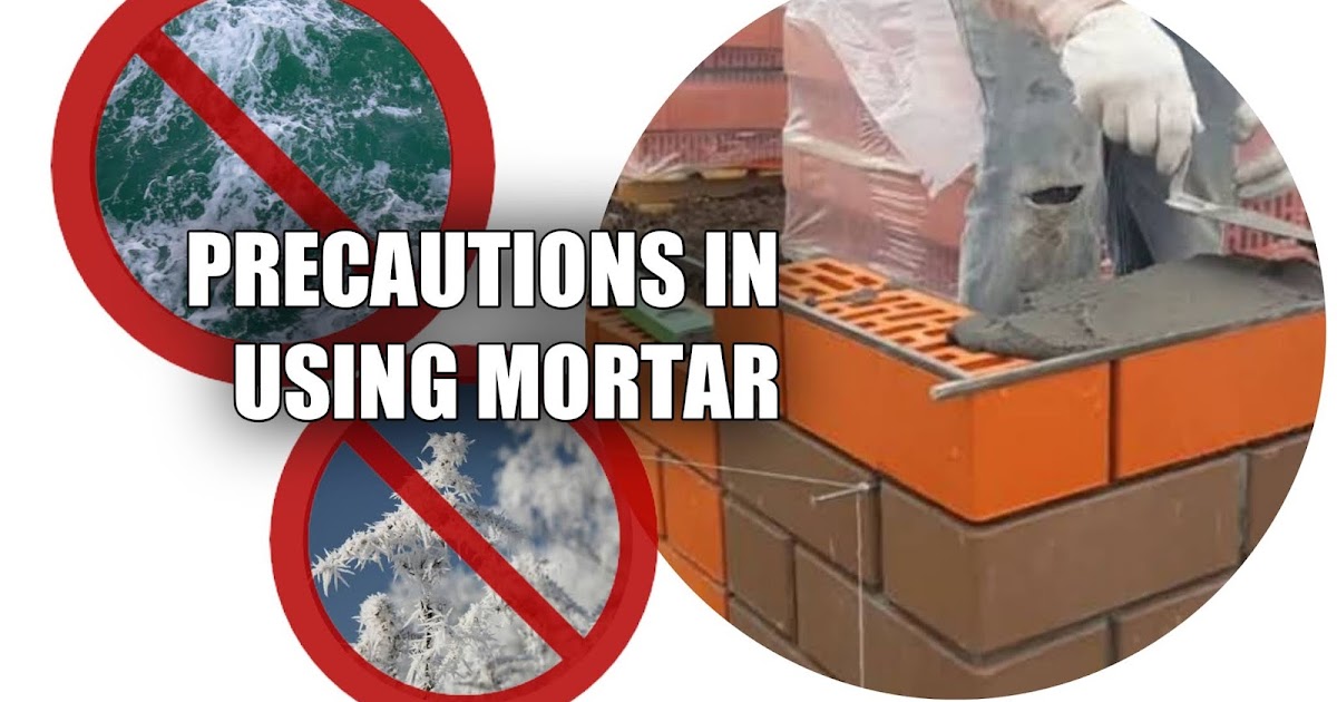 Precautions in Using Mortar