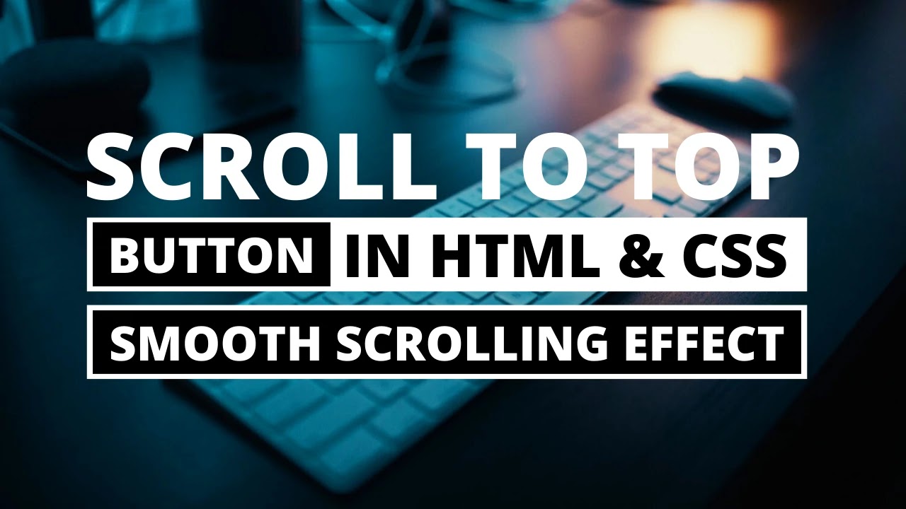Scroll To Top or Back To Top Button HTML & CSS