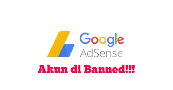 Penyebab Utama Akun Google Adsense Di Banned Oleh Pihak Google - Situs  Pendidikan Masa Kini - Patih Akbar