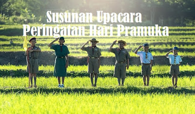 Susunan Upacara Acara Peringatan Hari Pramuka Susunan Upacara Acara Peringatan Hari Pramuka