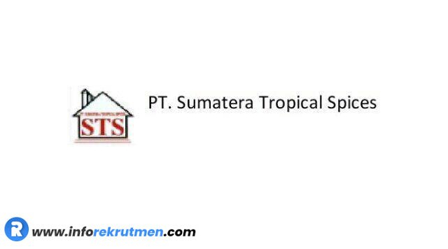 Rekrutmen Terbaru PT Sumatera Tropical Spices  Tahun 2021