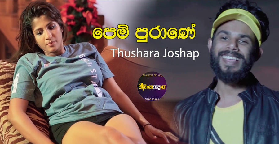 Pem Purane - Thushara Joshap Sinhala Music Video.mp4
