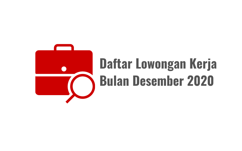 Daftar Lowongan Kerja BUMN, PPNP dan Swasta Desember 2020 - Lowongan