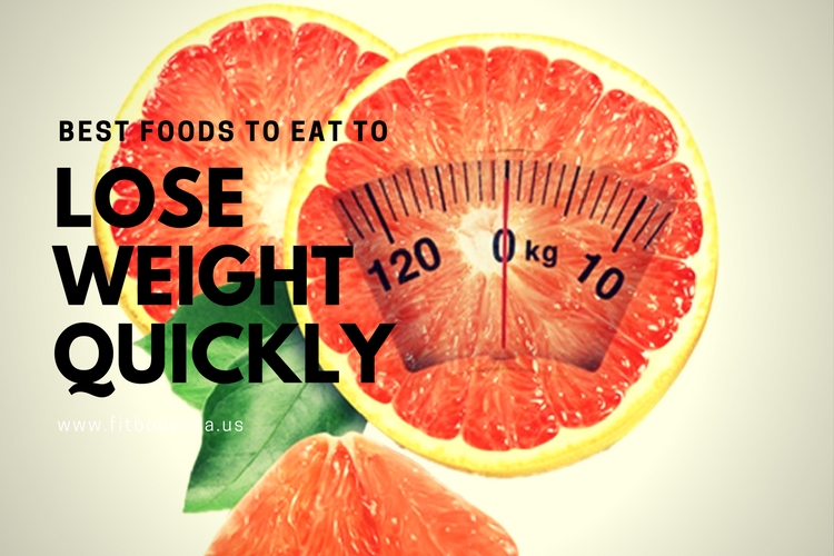 Best Foods To Eat To Lose Weight Quickly