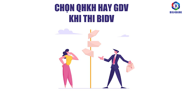 Chọn Qhkh Hay Gdv Khi Thi BIDV