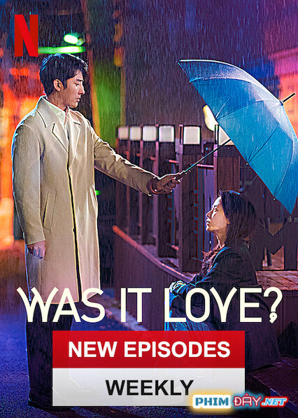 Phải Chăng Ta Đã Yêu - Was It Love (2020) Phải Chăng Ta Đã Yêu - Was It Love (2020)