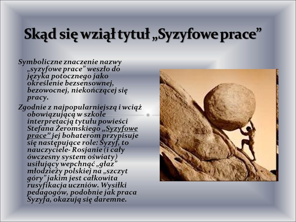 Sposoby Rusyfikacji W Syzyfowych Pracach Kulturalni(e) nakręceni: TEMAT: "SYZYFOWE PRACE" - znaczenie tytułu