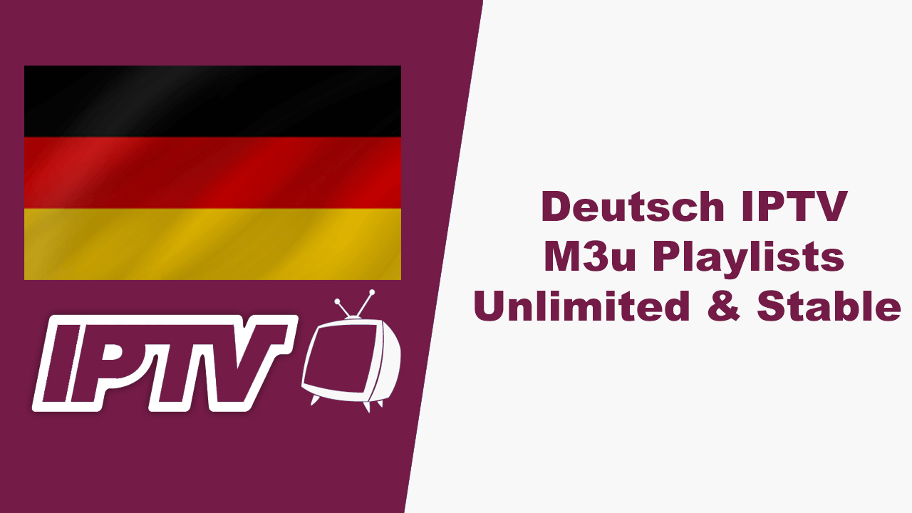 Deutsch IPTV M3u Playlists Unlimited &