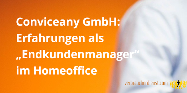 Titel: Conviceany GmbH: Erfahrungen als „Endkundenmanager“ im Homeoffice