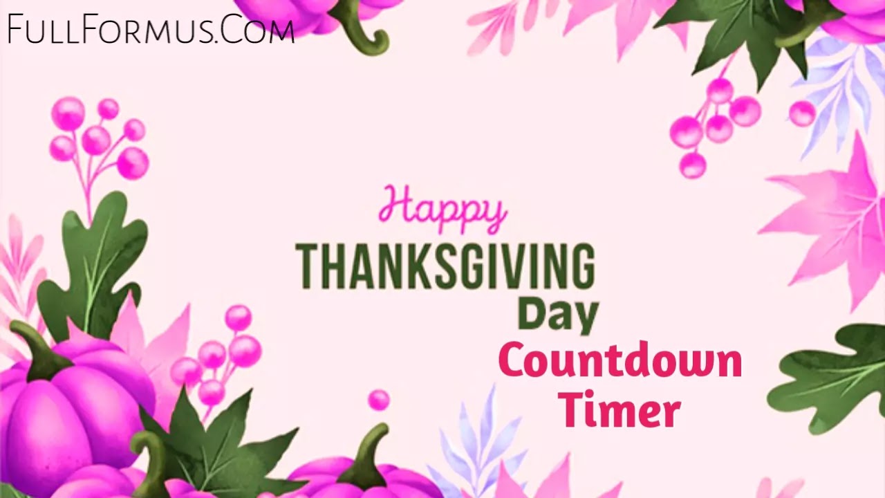 Thanksgiving Day In Usa Countdown How Many Day Until 2021 Fullform