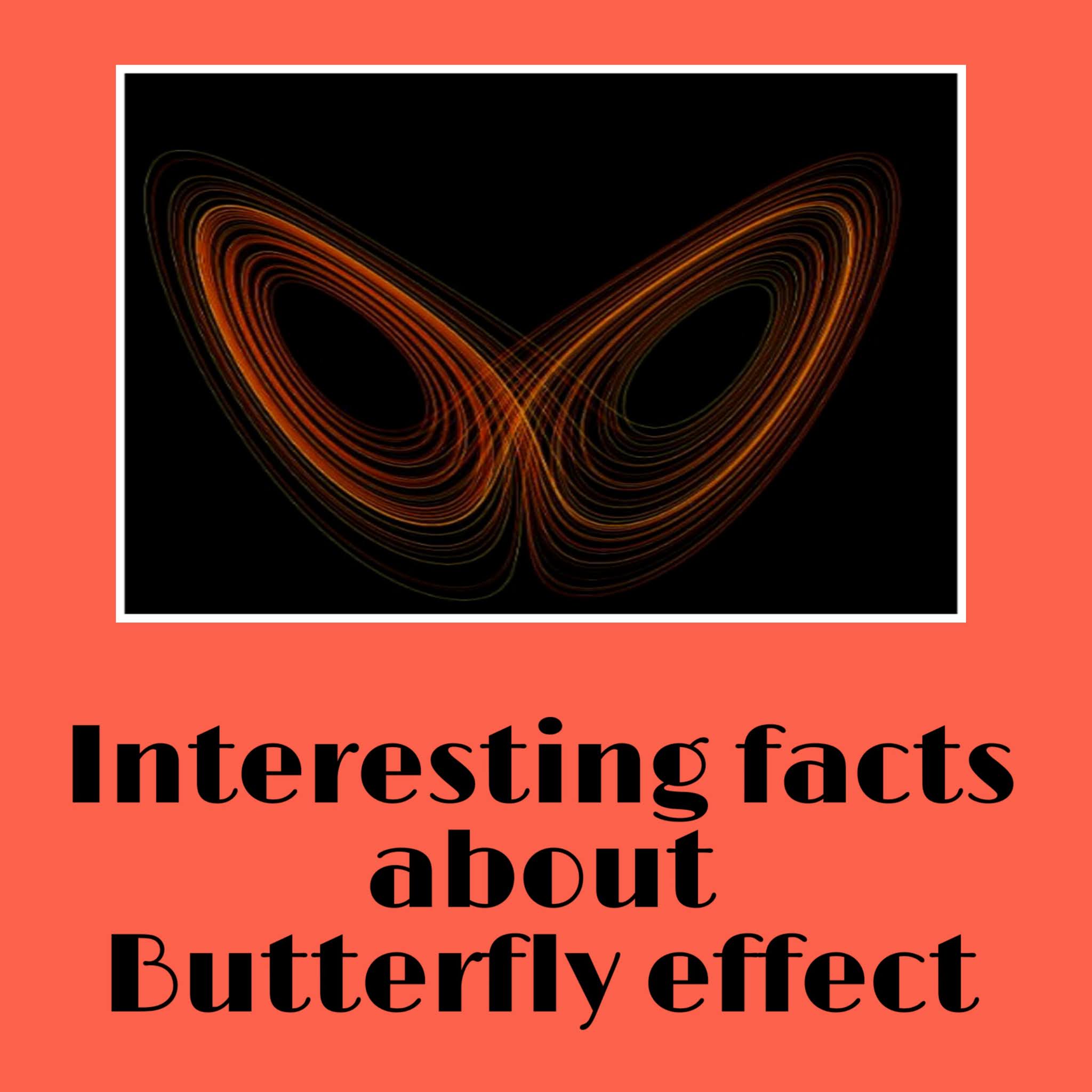 Butterfly effect examples The most dangerous Butterfly Effect