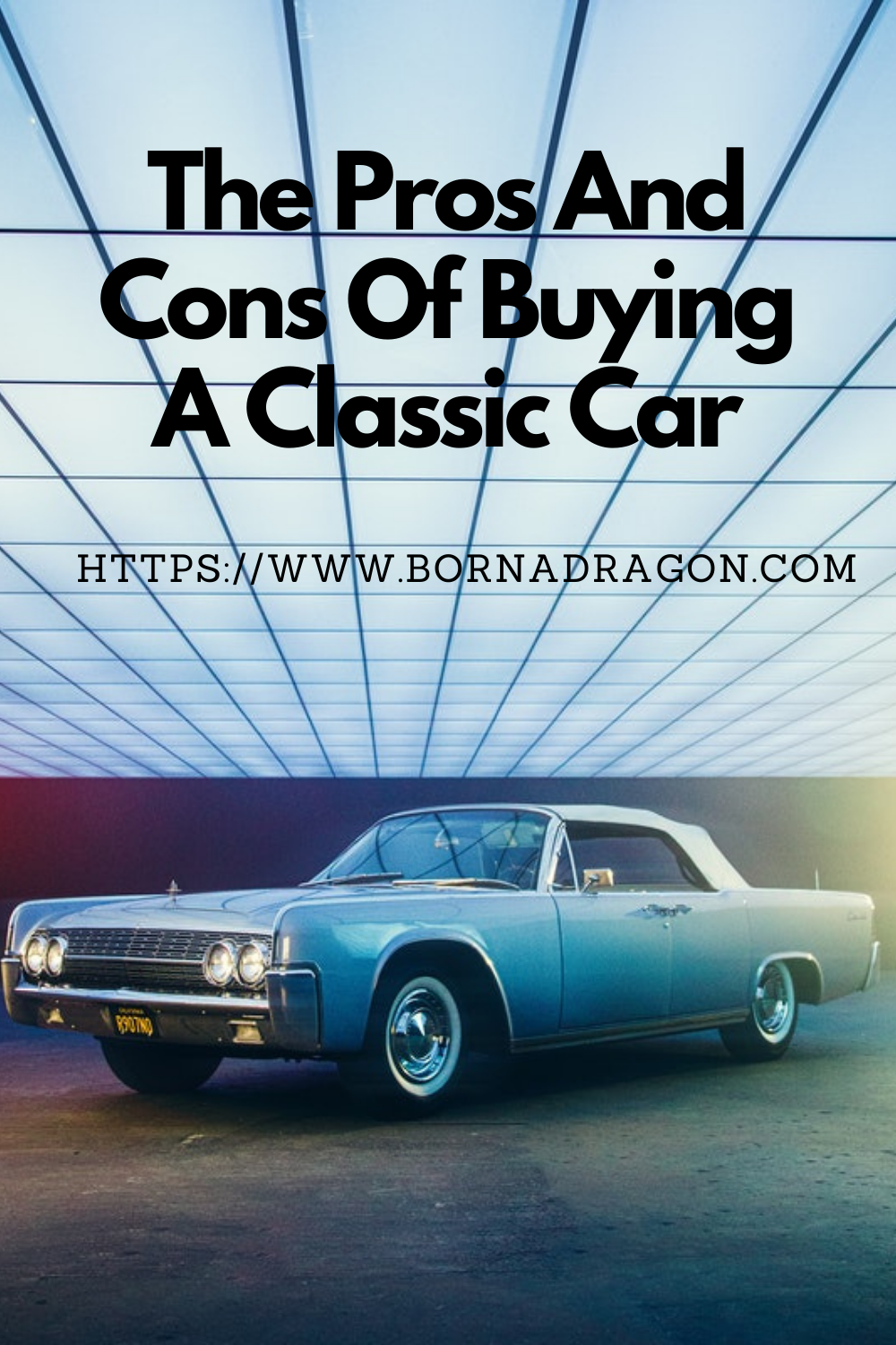 The Pros And Cons Of Buying A Classic Car Born A Dragon Raised A Tiger