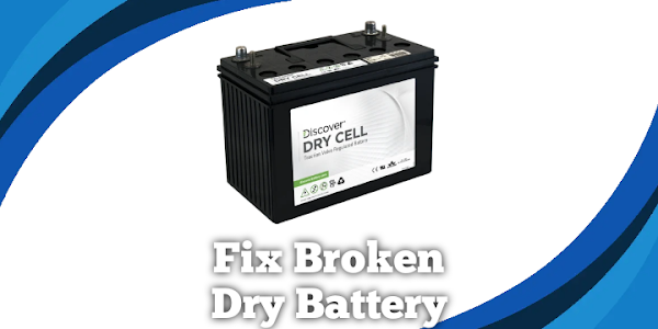  How to Fix a Broken Dry Battery