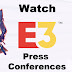 Watch E3 2019 Press Conferences Here!