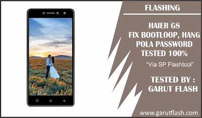 Cara Flashing Haier G8 Terbaru Tested 100%