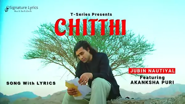 Chitthi Lyrics - Jubin Nautiyal | Ft Akanksha Puri
