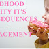 CHILDHOOD OBESITY ITS CONSEQUENCES AND MANAGEMENT