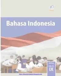 Buku bahasa indonesia Siswa Kelas 9 k13 2018 Buku bahasa indonesia Siswa Kelas 9 k13 2018