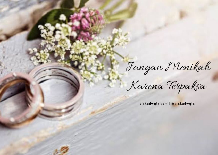 Jangan Menikah Karena Terpaksa Siska Dwyta Jangan Menikah Karena Terpaksa Siska Dwyta