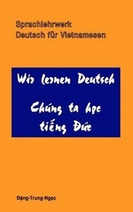 Wir Lernen Deutsch - Chúng Ta Học Tiếng Đức - Đặng Trung Ngọc