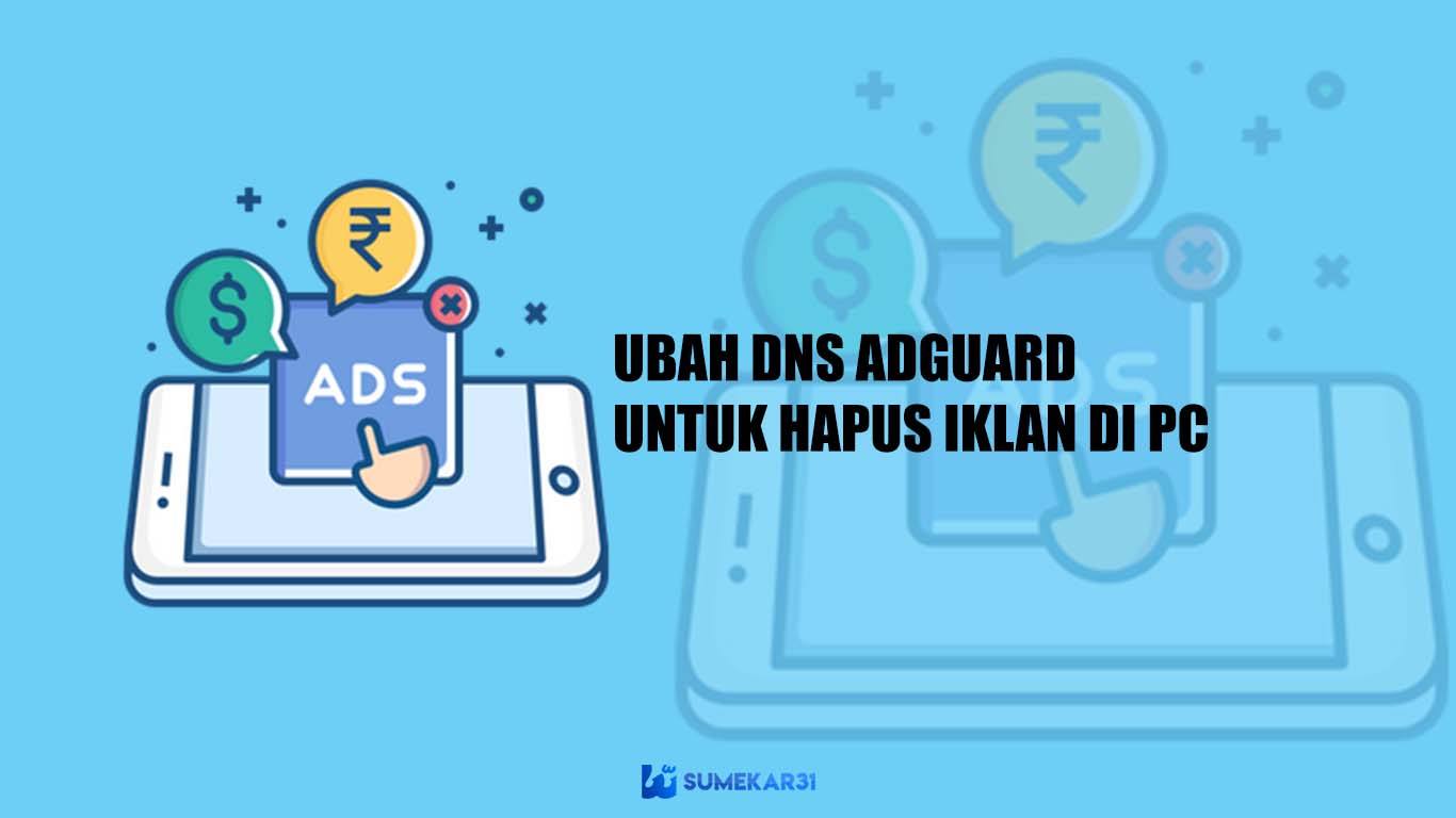 Cara Ubah DNS AdGuard untuk Hapus Iklan di PC Laptop Cara Ubah DNS AdGuard untuk Hapus Iklan di PC Laptop