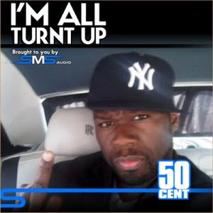 50 Cent - I'm All Turnt Up Lyrics | Letras | Lirik | Tekst | Text | Testo | Paroles - Source: mp3junkyard.blogspot.com