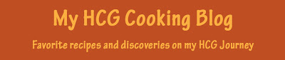 My HCG Cooking Blog - Favorite recipes and discoveries on my HCG weightloss journey