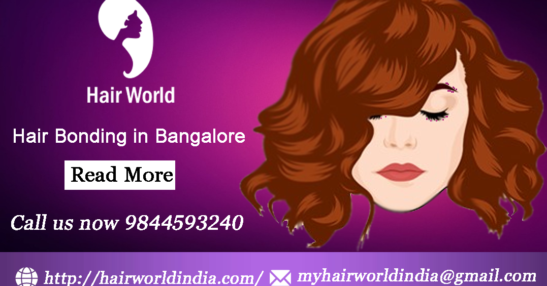 Wonderful Advantages of Hair Bonding in Bangalore Hair World India