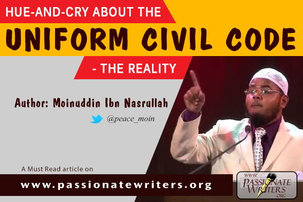 Passionate Writers - Uniform Civil Code - Moinuddin Ibn nasrullah Passionate Writers - Uniform Civil Code - Moinuddin Ibn nasrullah