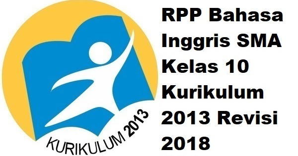 Rpp Bahasa Inggris Sma Kelas 10 Kurikulum 2013 Revisi 2018 Informasi Pendidikan Rpp Bahasa Inggris Sma Kelas 10 Kurikulum 2013 Revisi 2018 Informasi Pendidikan