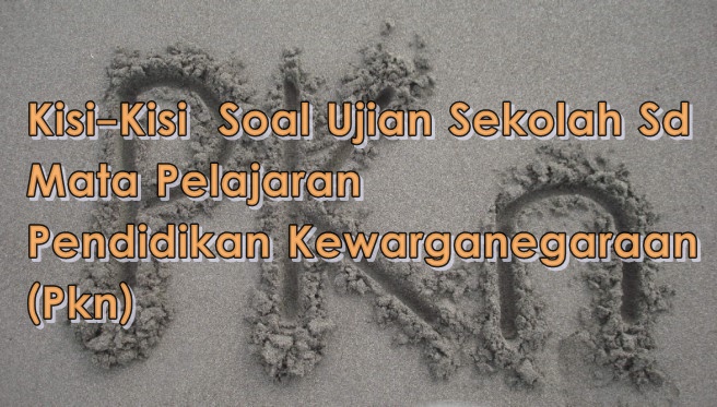 KisiKisi Soal Ujian Sekolah Sd Mata Pelajaran Pendidikan