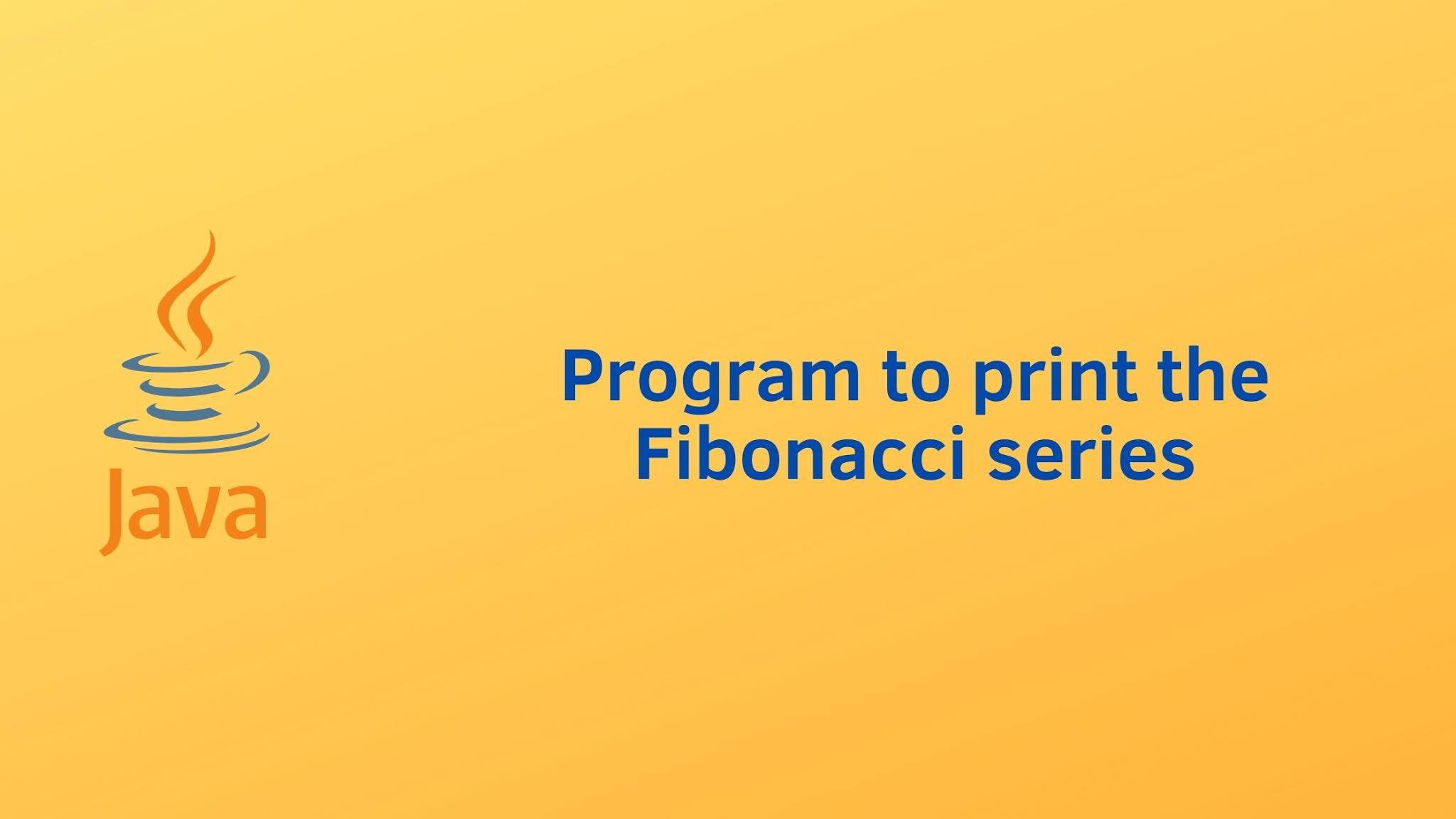Java program to print the Fibonacci series