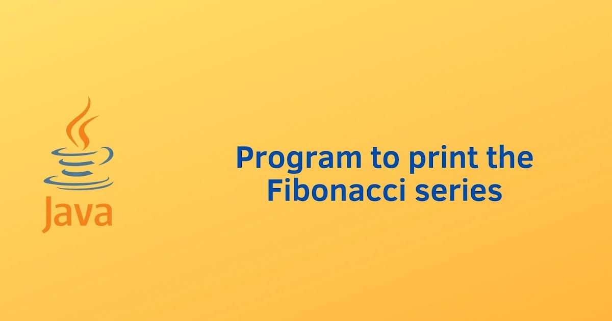 Java program to print the Fibonacci series