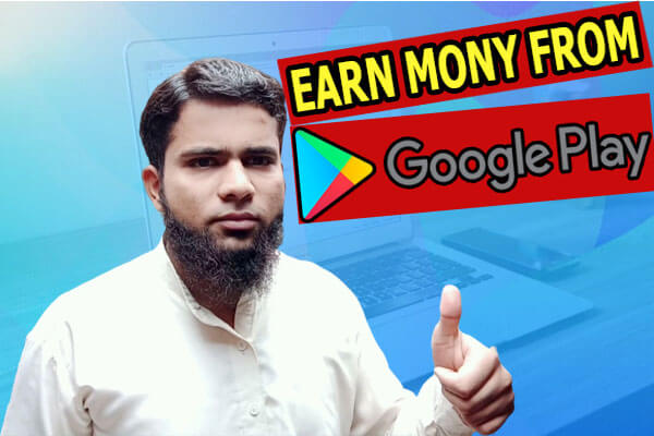 How To Earn Money By Uploading App On Google Play Store