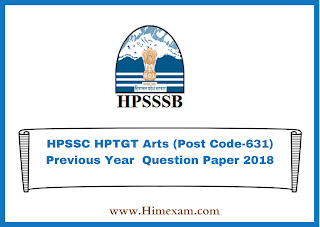 HPSSC HPTGT Arts (Post Code-631) Previous Year Question Paper 2018 HPSSC HPTGT Arts (Post Code-631) Previous Year Question Paper 2018