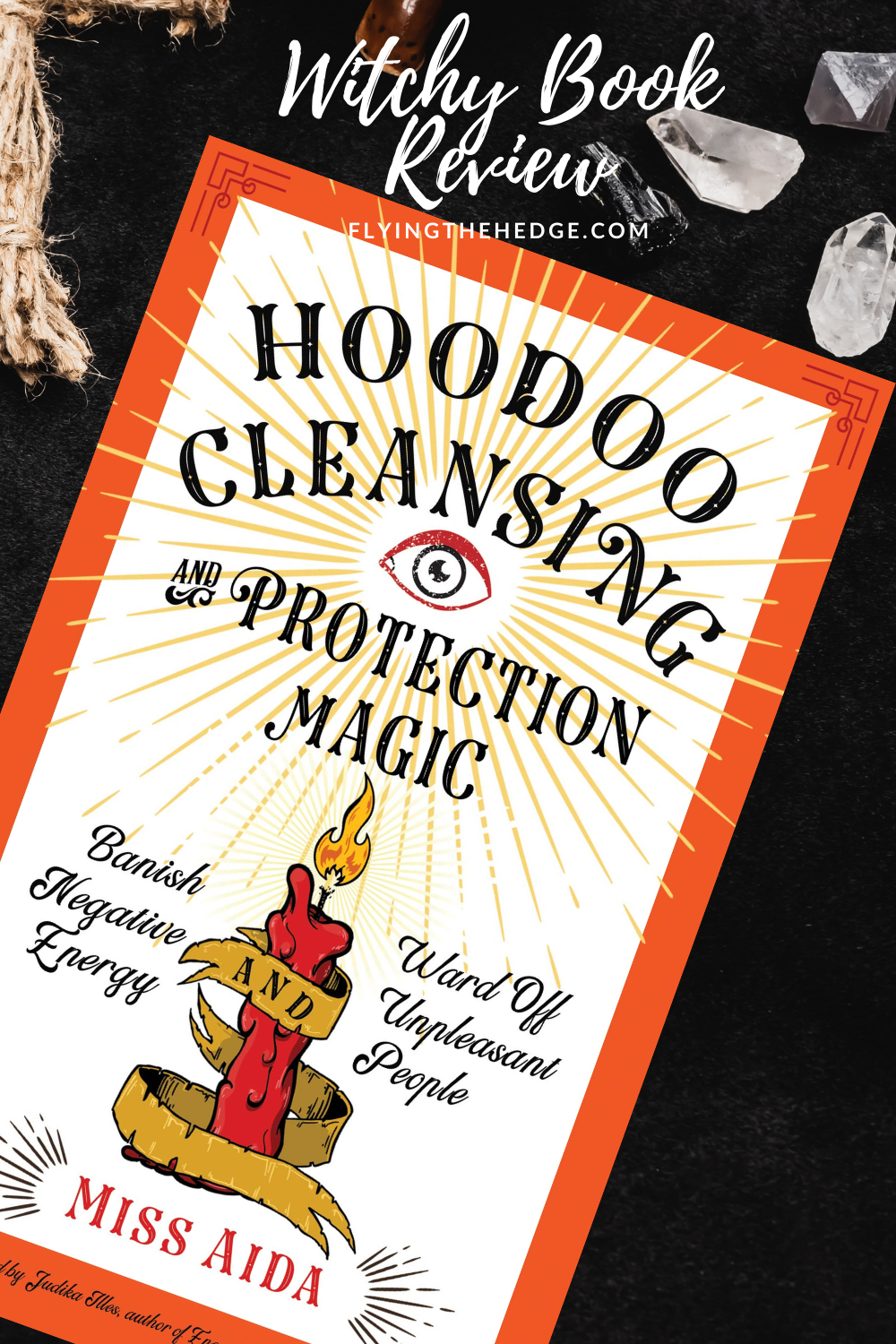 Flying the Hedge Book Review Hoodoo Cleansing and Protection Magick