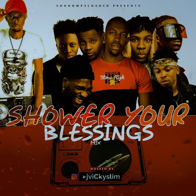 Mix Tape: Dj Vickyslim - Shower Your Blessings Oh Lord