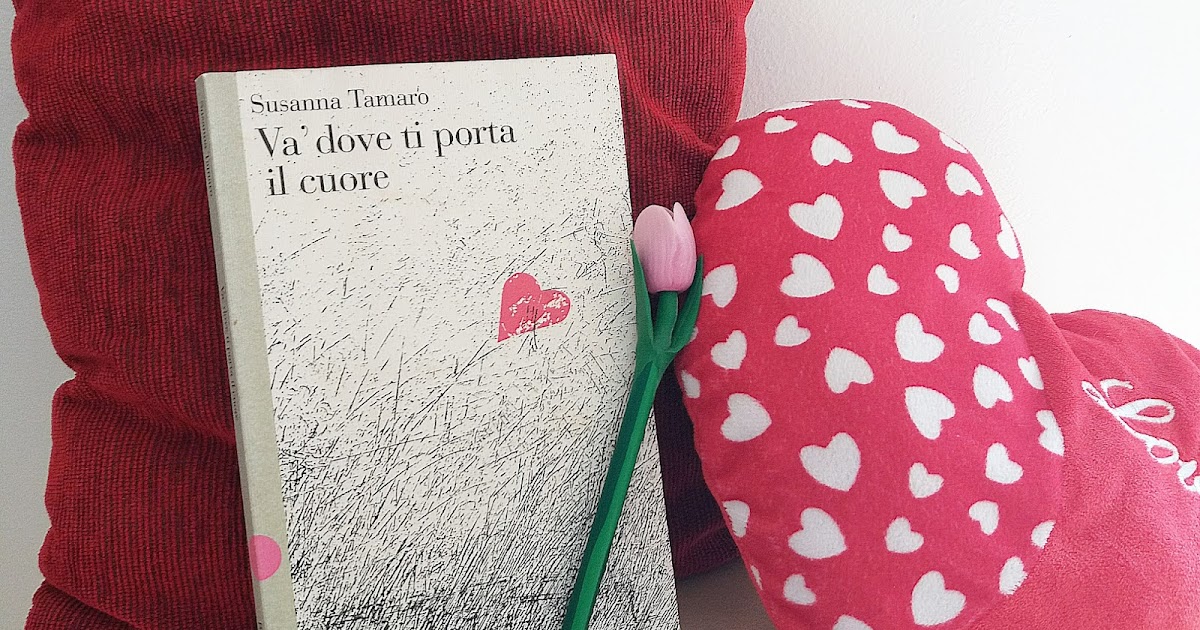 La Susanna Di Va Dove Ti Porta Il Cuore Chi scrive non muore mai: Va' dove ti porta il cuore