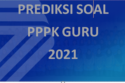 Rincian dan Predeksi Soal Test PPPK Guru 2021 Lengkap Bersama Link Downloadnya