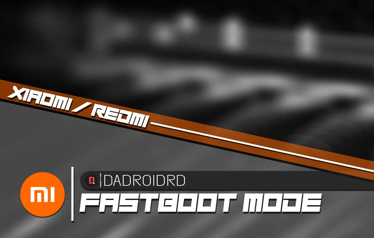 Cara Keluar Dari Mode Tulisan Fastboot Xiaomi Dan Redmi Semua Tipe Dadroidrd