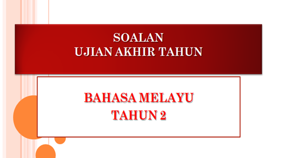 Soalan Ujian Akhir Tahun Bahasa Melayu Tahun 2 - Pendidik2u