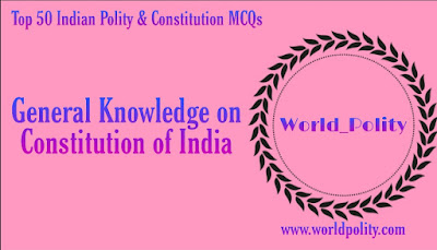 MCQ on Constitution of India & Indian Polity for UPSC | General Knowledge on Constitution of India