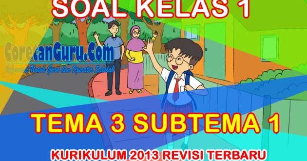Soal Tematik Kelas 1 Tema 3 Subtema 1 Kegiatan Pagi Hari