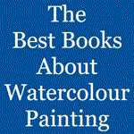 The Best Books about Watercolour Painting