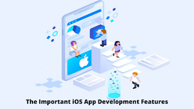 The Important iOS App Development Features